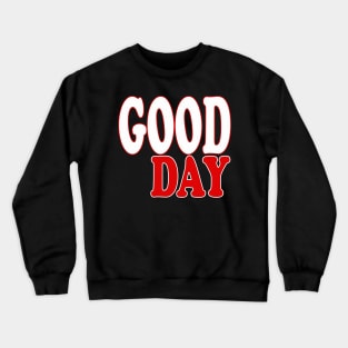 Good day text red and white Crewneck Sweatshirt